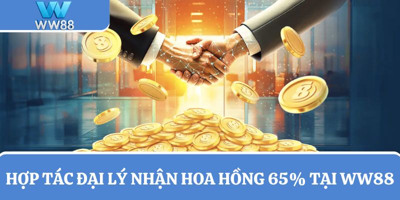 Hợp tác đại lý nhận hoa hồng 65% tại WW88