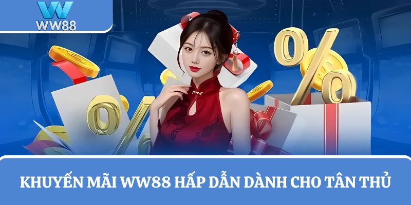 Giới thiệu khuyến mãi WW88 hấp dẫn dành cho tân thủ