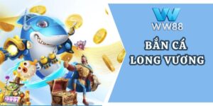 Bắn cá Long Vương: Săn kho báu mỗi ngày tại WW88