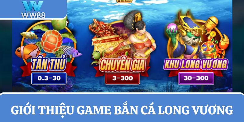 Bắn cá Long Vương - Game siêu HOT, thiết kế tỉ mỉ, chất lượng đỉnh cao