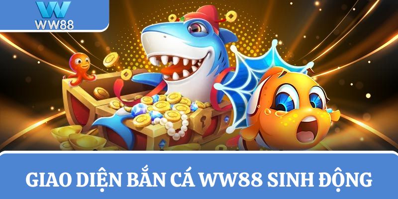 Giao diện sảnh game Bắn cá WW88 sống động và rất chân thực