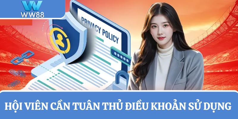 Hội viên cần thực hiện đúng điều khoản sử dụng tại nhà cái WW88