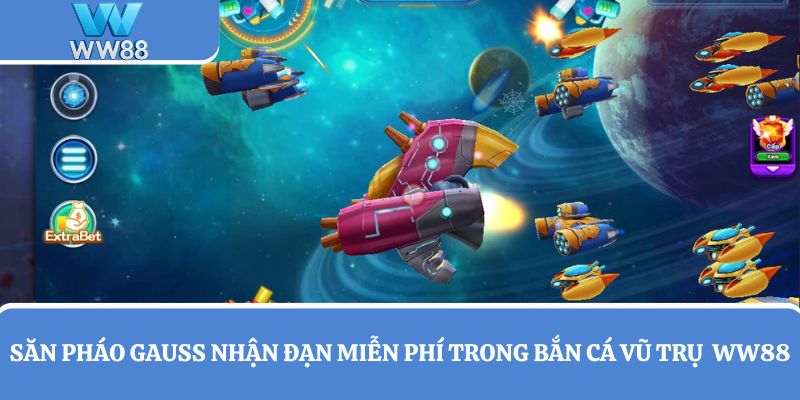 Săn pháo Gauss nhận đạn miễn phí trong game Bắn Cá Vũ Trụ