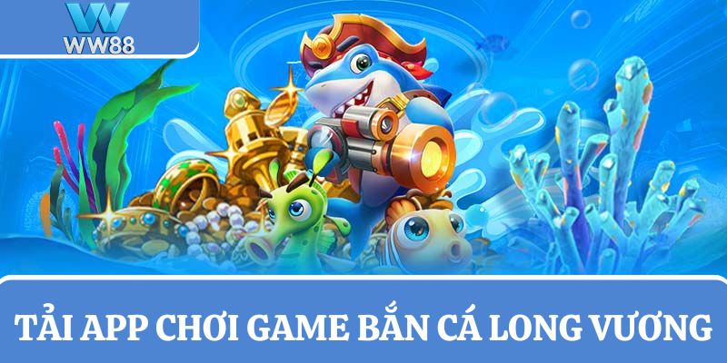 Tải app chơi game Dragon King Fishing suốt 24h trên điện thoại