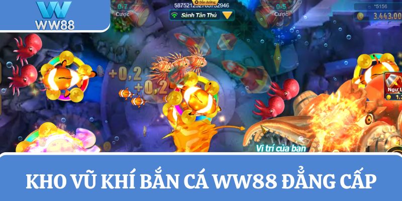 Trải nghiệm Bắn cá WW88 với kho vũ khí đẳng cấp