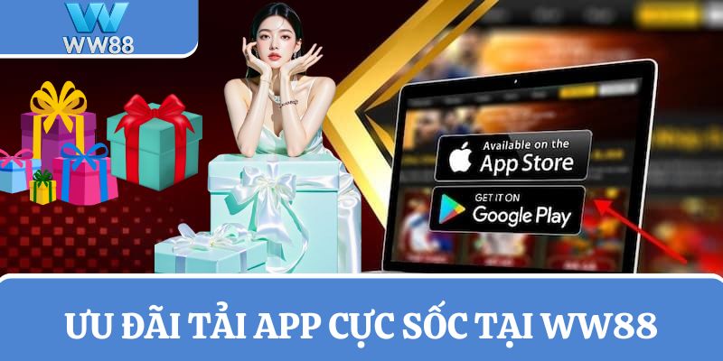 Ưu đãi dành cho hội viên tải app trực tiếp từ nhà cái