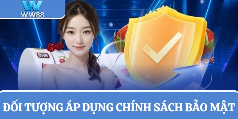 Xác định đối tượng được áp dụng chính sách bảo mật